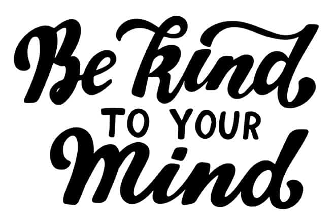 be kind to your mind